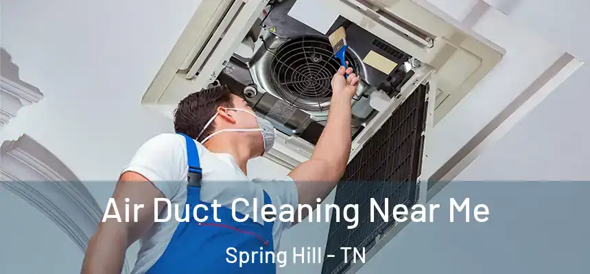 Air Duct Cleaning Near Me Spring Hill - TN