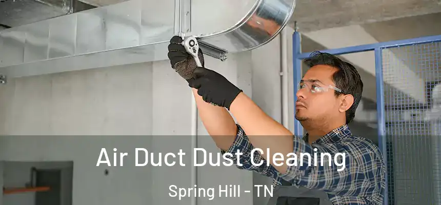 Air Duct Dust Cleaning Spring Hill - TN