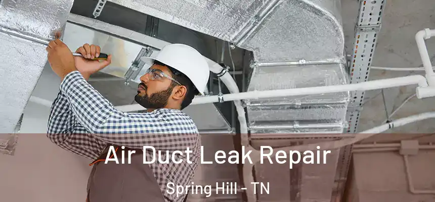  Air Duct Leak Repair Spring Hill - TN