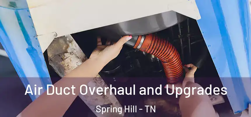 Air Duct Overhaul and Upgrades Spring Hill - TN