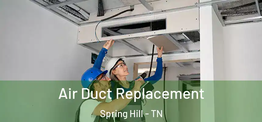  Air Duct Replacement Spring Hill - TN