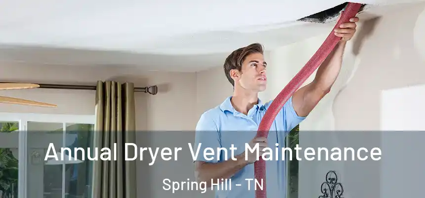  Annual Dryer Vent Maintenance Spring Hill - TN