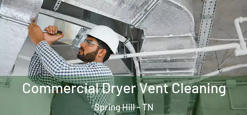 Commercial Dryer Vent Cleaning Spring Hill - TN