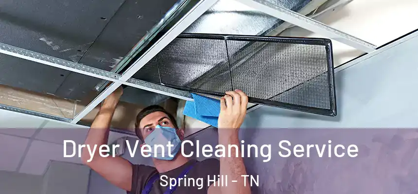  Dryer Vent Cleaning Service Spring Hill - TN