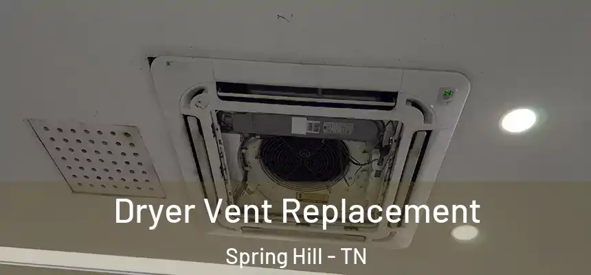  Dryer Vent Replacement Spring Hill - TN