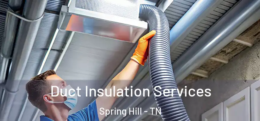  Duct Insulation Services Spring Hill - TN