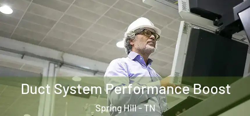  Duct System Performance Boost Spring Hill - TN