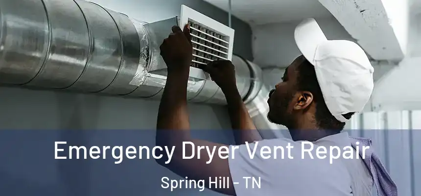 Emergency Dryer Vent Repair Spring Hill - TN