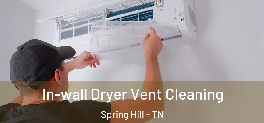  In-wall Dryer Vent Cleaning Spring Hill - TN
