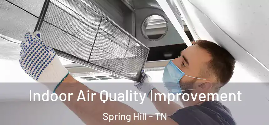  Indoor Air Quality Improvement Spring Hill - TN