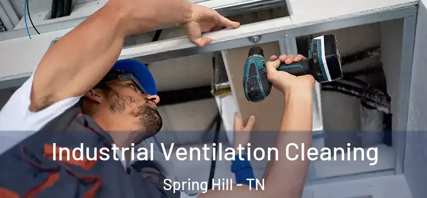  Industrial Ventilation Cleaning Spring Hill - TN