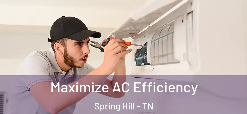  Maximize AC Efficiency Spring Hill - TN