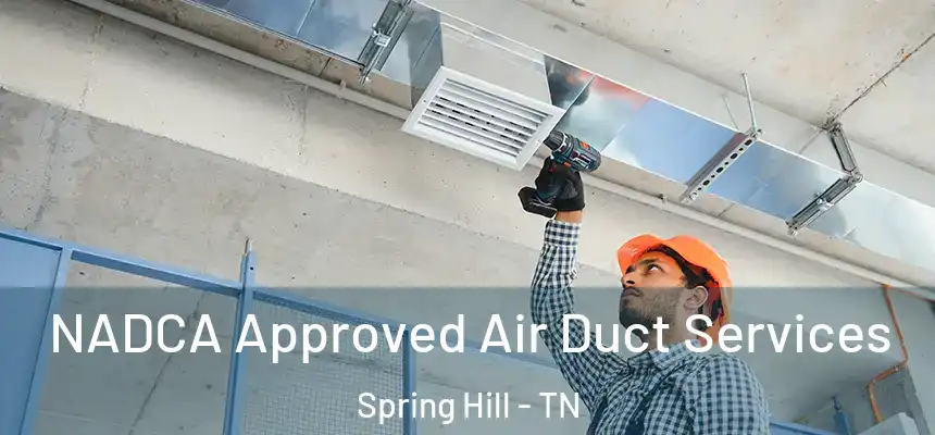  NADCA Approved Air Duct Services Spring Hill - TN