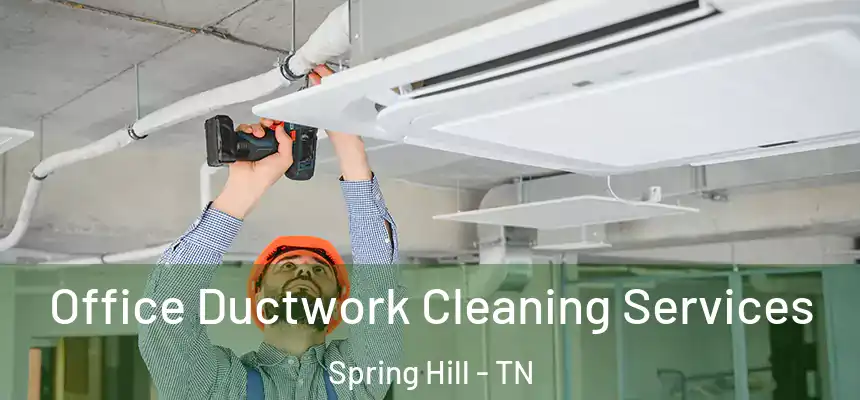  Office Ductwork Cleaning Services Spring Hill - TN