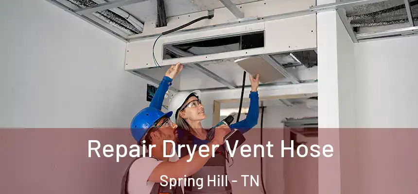  Repair Dryer Vent Hose Spring Hill - TN
