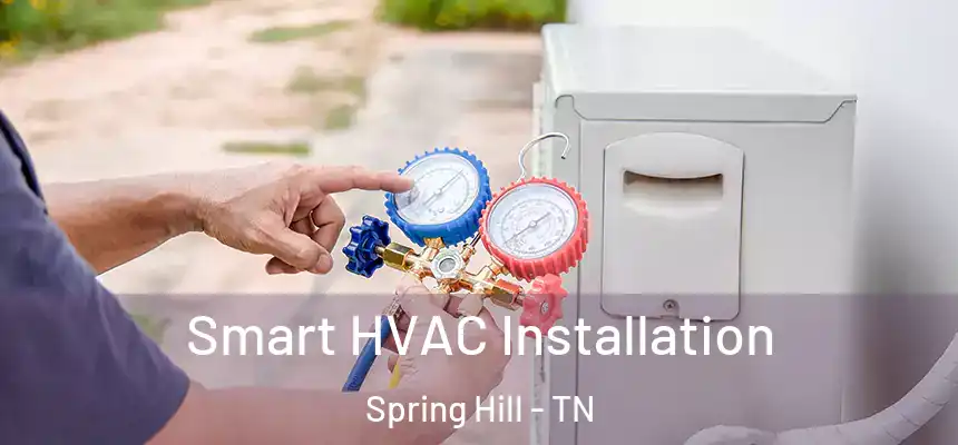  Smart HVAC Installation Spring Hill - TN