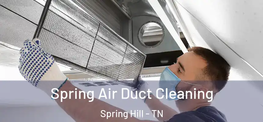  Spring Air Duct Cleaning Spring Hill - TN