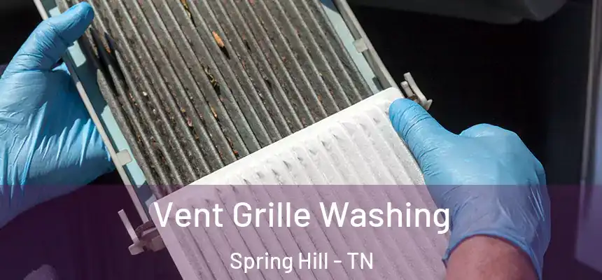 Vent Grille Washing Spring Hill - TN
